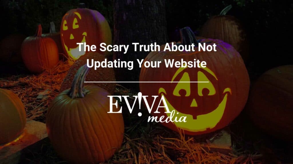 The Scary Truth About Not Updating Your Website
