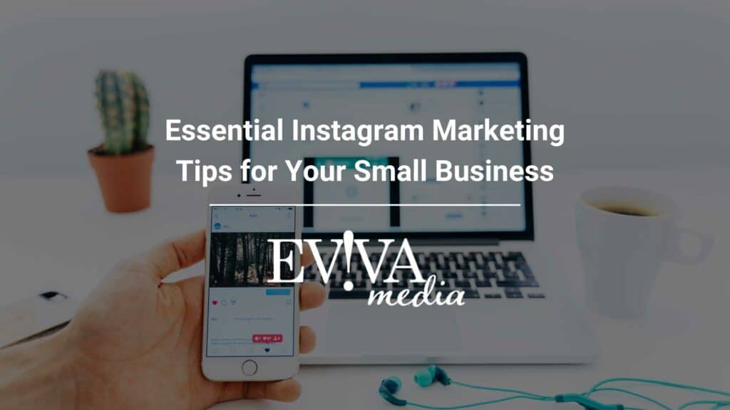 Essential Instagram Marketing Tips for Your Small Business