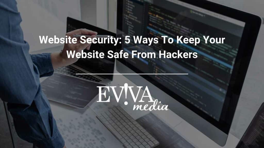 Website Security: 5 Ways To Keep Your Website Safe From Hackers