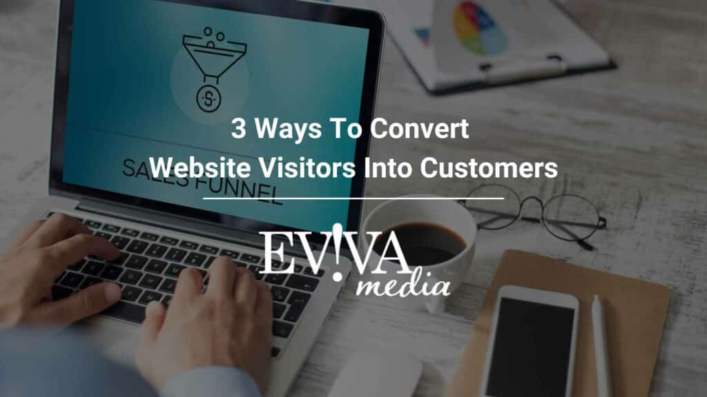 3 ways to convert website visitors into customers