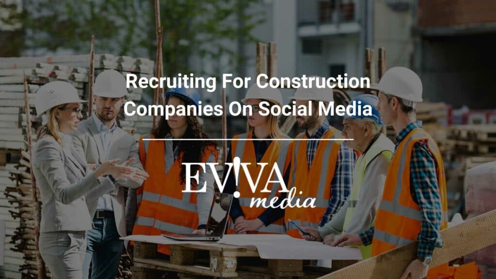 Recruiting For Construction Companies On Social Media