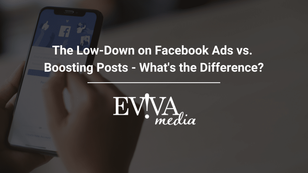 White text reads: The Low-Down on Facebook Ads vs. Boosting Posts - What's the Difference? EVIVA media logo below text.